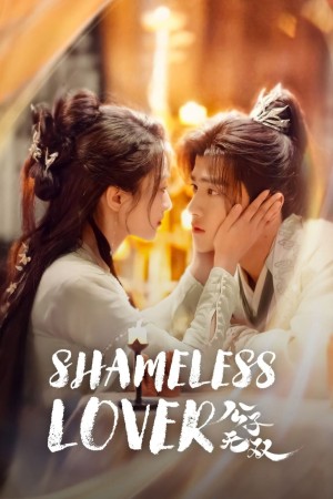 Công Tử Vô Song | Shameless Lover (2024)