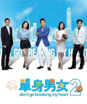 Đơn Thân Nam Nữ 2 | Don&#x27;t Go Breaking My Heart 2 (2014)