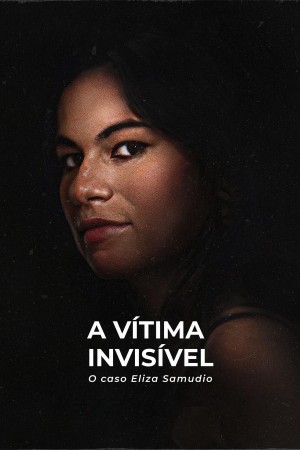 Nạn nhân vô hình: Vụ án Eliza Samudio | An Invisible Victim: The Eliza Samudio Case (2024)