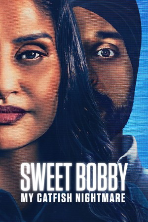 Sweet Bobby: Ác Mộng Lừa Tình | Sweet Bobby: My Catfish Nightmare (2024)
