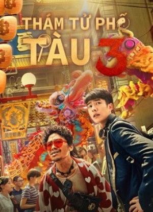 Thám Tử Phố Tàu 3 | Detective Chinatown 3 (2021)