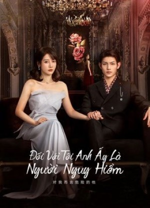 Với Tôi Anh Là Người Nguy Hiểm | My Lethal Man (2023)